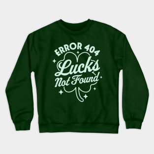 Error 404 Lucks Not Found Saint Patrick's Day Shamrock Nerd Crewneck Sweatshirt